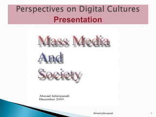 Perspectives on Digital CulturesPresentation 1 Ahmad Jafaripanah 