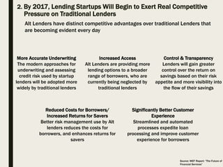 2. By 2017, Lending Startups Will Begin to Exert Real Competitive
Pressure on Traditional Lenders
Source: WEF Report: “The...
