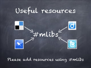 Useful resources


          #mlibs


Please add resources using #mlibs
 