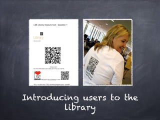 Introducing users to the
        library
 