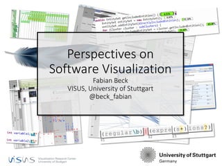 Perspectives on Software VisualizationFabian BeckVISUS, University of Stuttgart@beck_fabian  