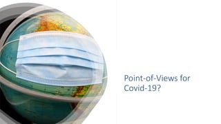 Point-of-Views for
Covid-19?
 