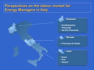 Perspectives on the labour market for  Energy Managers in Italy ,[object Object],[object Object],[object Object],[object Object],[object Object],[object Object]