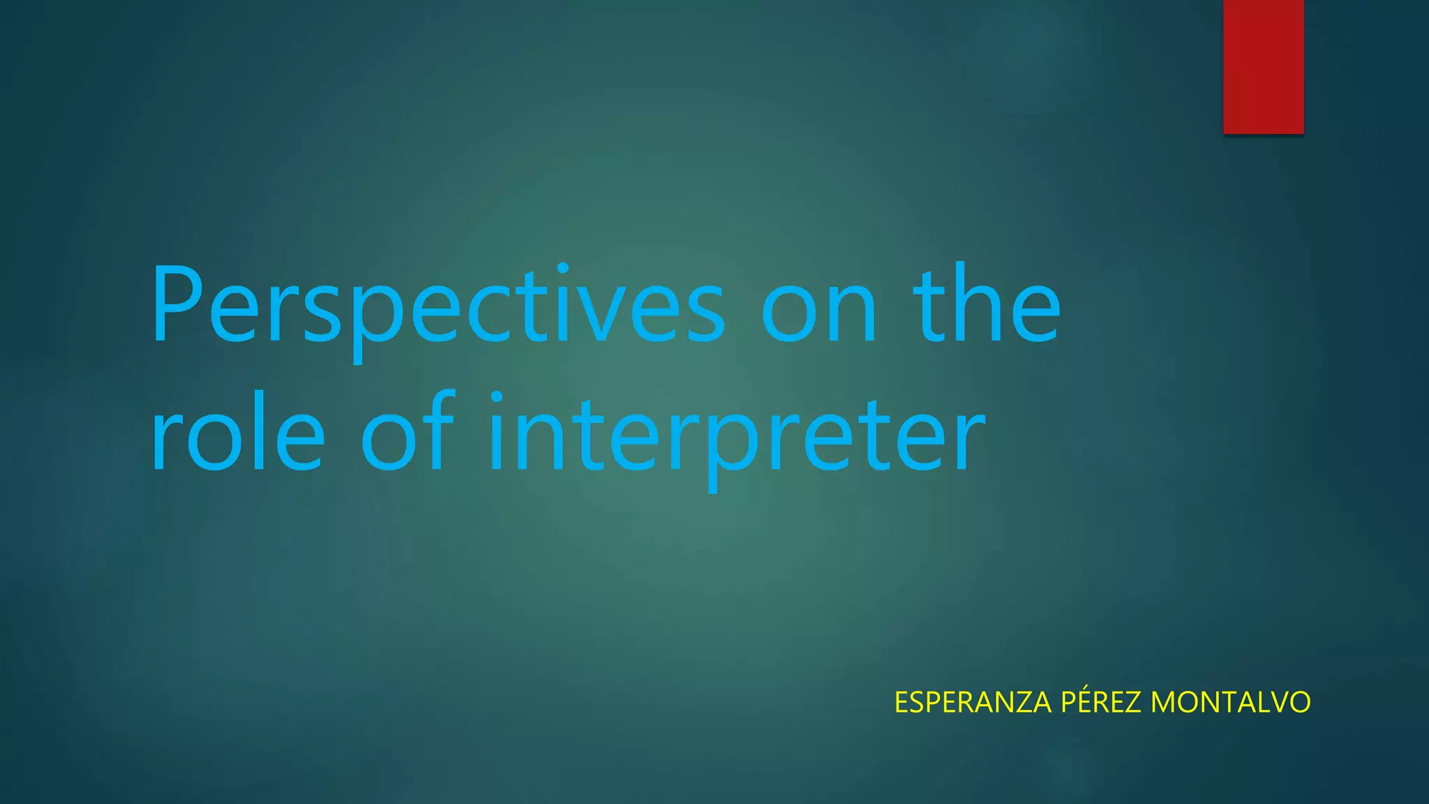 Perspectives on the role of interpreter | PPT