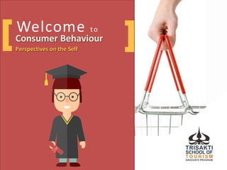 Welcome	
  to
Consumer	
  Behaviour
Perspectives	
  on	
  the	
  Self
Consumer	
  Behaviour
Perspectives	
  on	
  the	
  Self[ ]
 