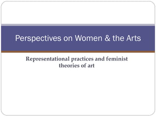 Representational practices and feminist theories of art Perspectives on Women & the Arts 