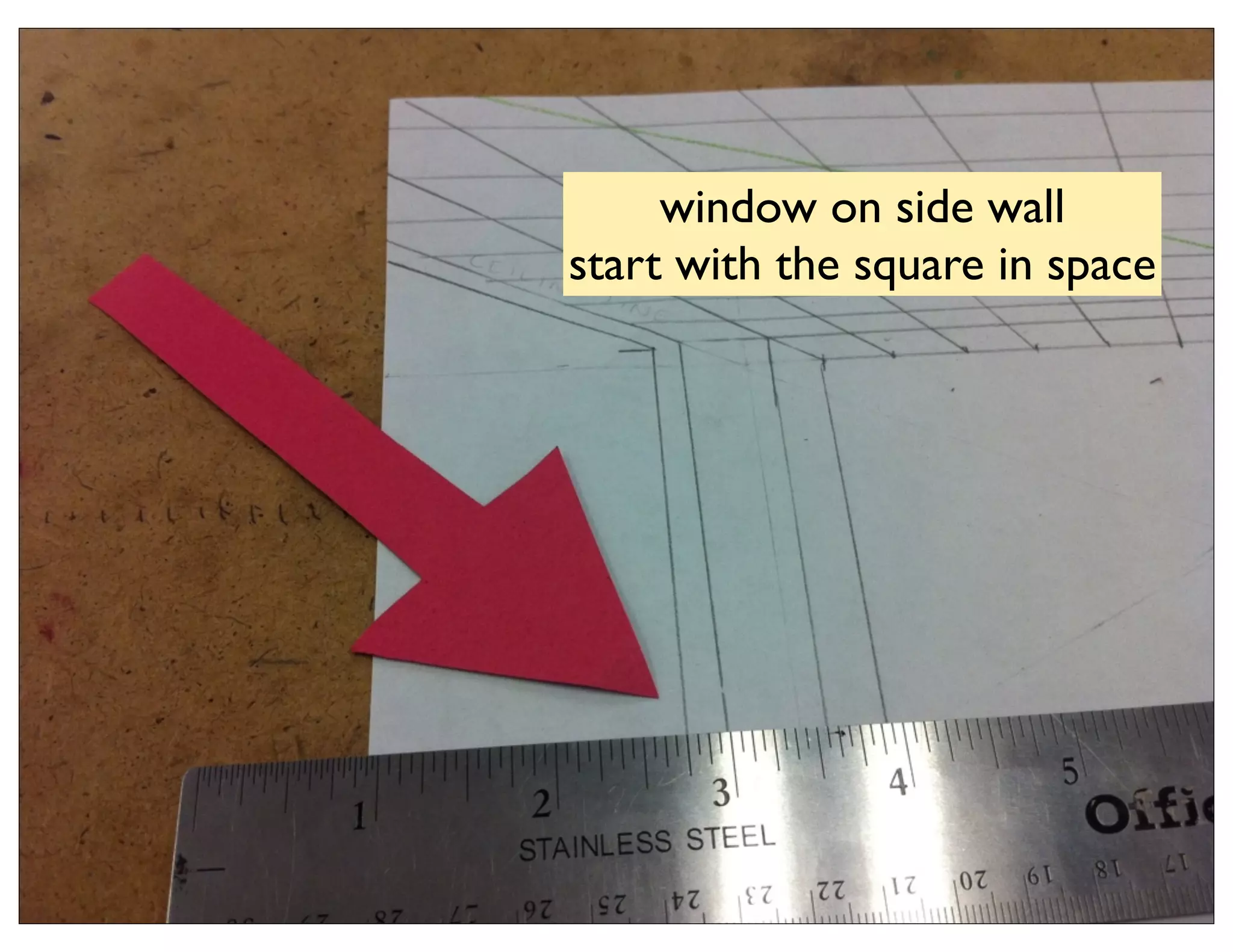 window on side wall
start with the square in space
 