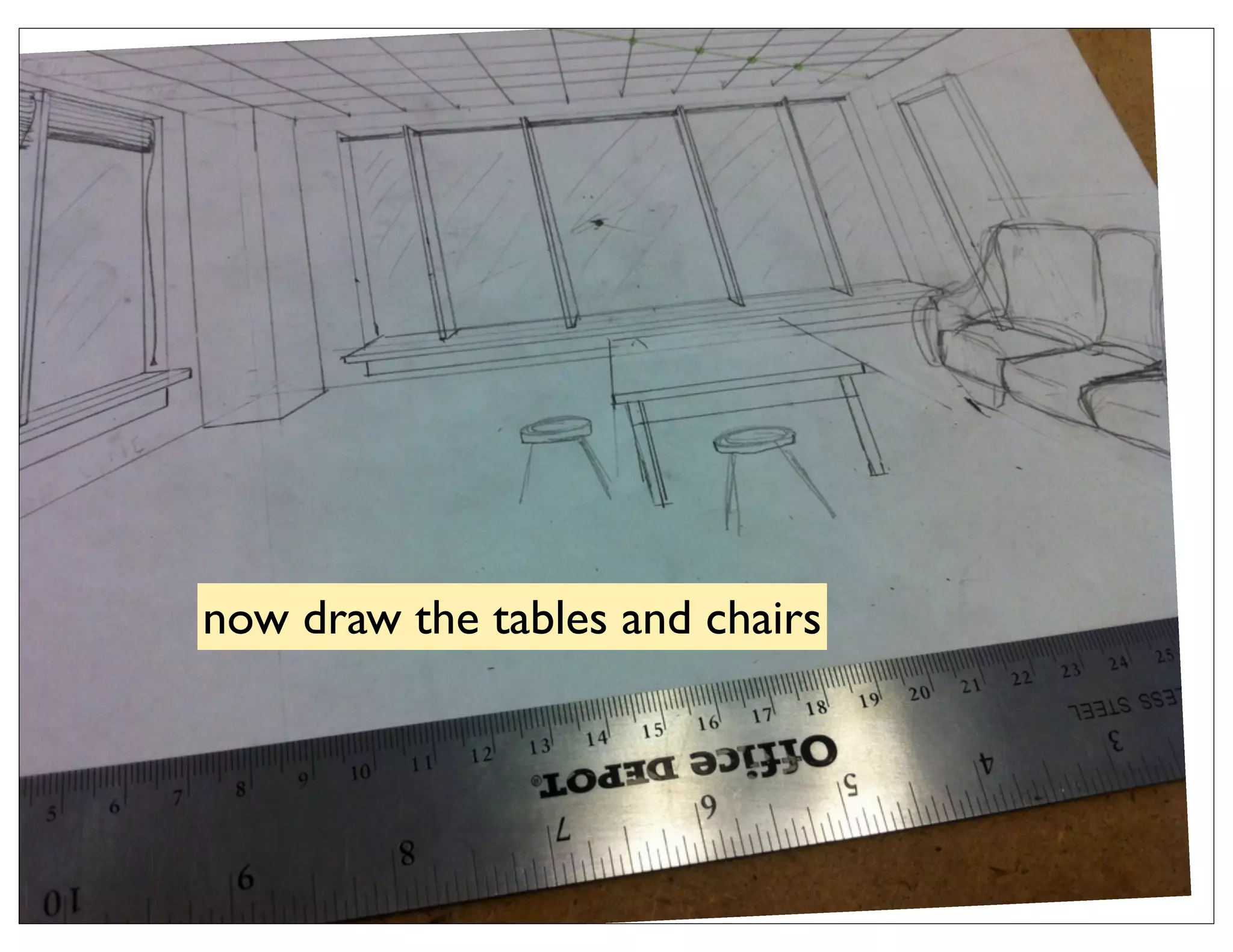 now draw the tables and chairs
 