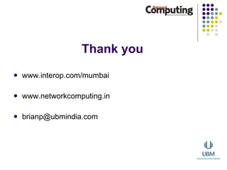 Thank you www.interop.com/mumbai www.networkcomputing.in [email_address] 