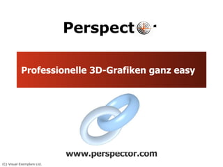 Professionelle 3D-Grafiken ganz easy www.perspector.com 