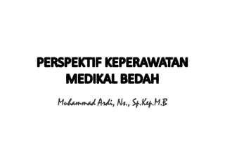 Muhammad Ardi, Ns., Sp.Kep.M.B
 
