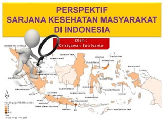 PERSPEKTIF
SARJANA KESEHATAN MASYARAKAT
DI INDONESIA
 