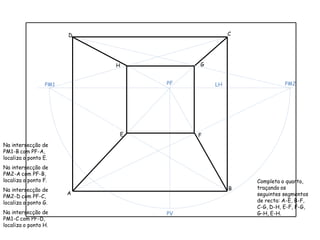 Na intersecção de
PM1-B com PF-A,
localiza o ponto E.
Na intersecção de
PM2-A com PF-B,
localiza o ponto F.
Na intersecção de
PM2-D com PF-C,
localiza o ponto G.
Na intersecção de
PM1-C com PF-D,
localiza o ponto H.
Completa o quarto,
traçando os
seguintes segmentos
de recta: A-E, B-F,
C-G, D-H, E-F, F-G,
G-H, E-H.
A
B
CD
LHPF
PV
PM1 PM2
E F
GH
 
