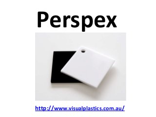 Perspex


http://www.visualplastics.com.au/
 