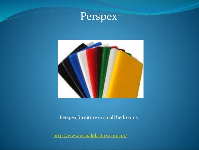 Perspex
Perspex furniture in small bedrooms
http://www.visualplastics.com.au/
 