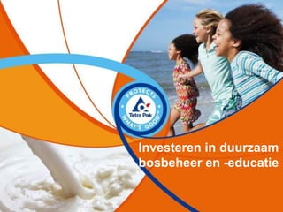 Investeren in duurzaam
bosbeheer en -educatie
 