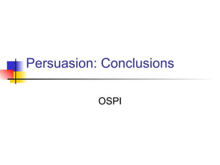 Persuasion: Conclusions OSPI 