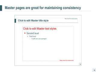 Master pages are great for maintaining consistency 