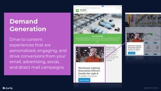 @uberflip | #conex
Demand
Generation
Drive to content
experiences that are
personalized, engaging, and
drive conversions from your
email, advertising, social,
and direct mail campaigns.
 