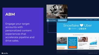 @uberflip | #conex
ABM
Engage your target
accounts with
personalized content
experiences that
accelerate pipeline and
drive sales.
 