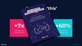 @uberflip | #conex
Conversions on
Gated Content
Evidence ‘this’
matters
+7x +8x
Increase in
Engagement
+60%
Your Content
Reach
 