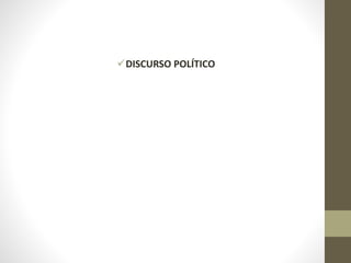 DISCURSO POLÍTICO
 