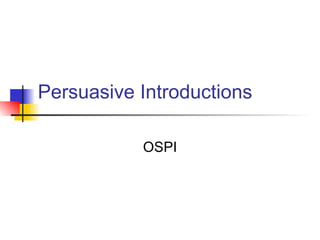 Persuasive Introductions OSPI 