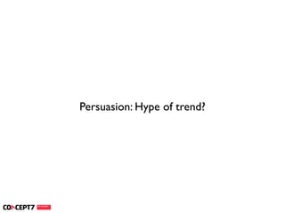 Persuasion: Hype of trend?
 