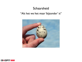 Schaarsheid
“Als het we het maar ‘bijzonder’ is”
 