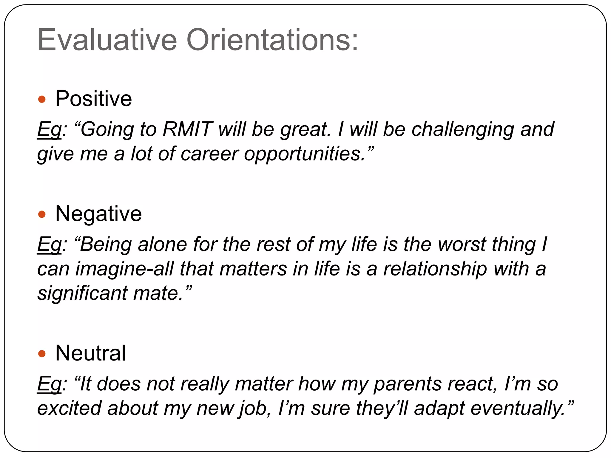 Evaluative Orientations:Is this object, characteristic, event or outcome good or bad? PositiveNegativeNeutral(Babrow, 2003, pg.8)
