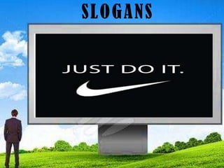SLOGANS
 