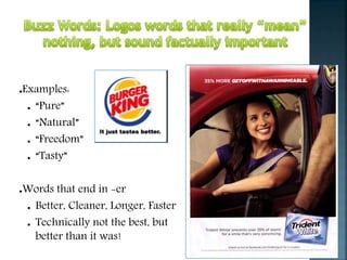 ●Examples:
● “Pure”
● “Natural”
● “Freedom”
● “Tasty”
●Words that end in -er
● Better, Cleaner, Longer, Faster
● Technically not the best, but
better than it was!
 