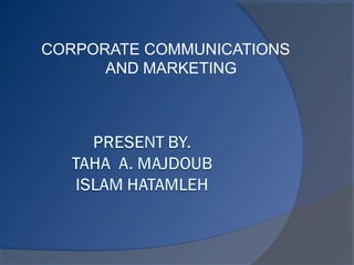 CORPORATE COMMUNICATIONS 
AND MARKETING 
 