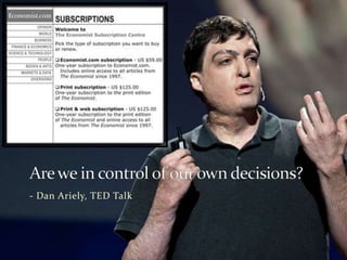 - Dan Ariely, TED Talk

 