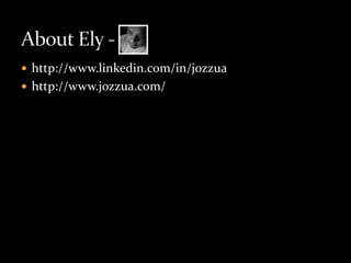 http://www.linkedin.com/in/jozzuahttp://www.jozzua.com/About Ely -