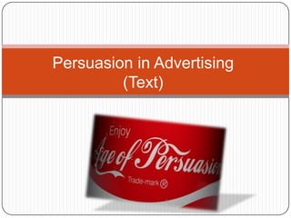Persuasion in Advertising
(Text)

 