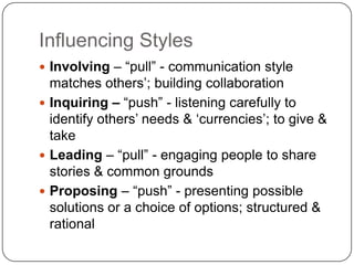 InquiringBased on assumption that people are more motivated by what they’ll lose Scarcity principle: people want what they can’t havePresent an idea, explaining what it is they’ll get from you or what they might lose