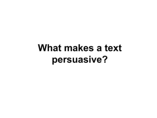 What makes a text persuasive? 