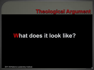 Theological Argument<br />What does it look like?<br />2011 All Nations Leadership Institute <br />5<br />