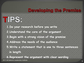 Developing the Premise<br />TIPS:<br />Do your research before you write<br />Understand the core of the argument<br />Beg...