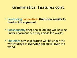 Grammatical Features of Persuasive TextMental Verbs (Thinking Verbs)E.g.  I like swimming.We believe that canteens should sell junk food.