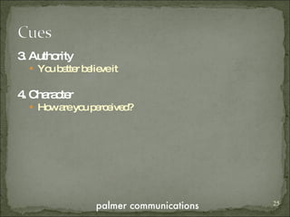3. Authority You better believe it 4. Character How are you perceived? 