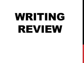 WRITING
REVIEW
 