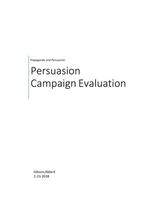 Propaganda and Persuasion
Persuasion
Campaign Evaluation
Gibson,AbbeK
2-23-2018
 