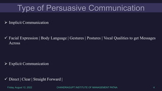 Type of Persuasive Communication
 Implicit Communication
 Facial Expression | Body Language | Gestures | Postures | Voca...