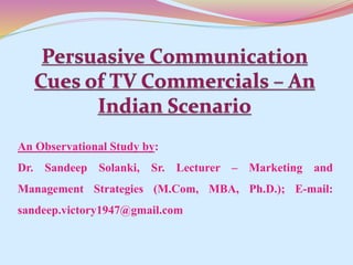 An Observational Study by:
Dr. Sandeep Solanki, Sr. Lecturer – Marketing and
Management Strategies (M.Com, MBA, Ph.D.); E-mail:
sandeep.victory1947@gmail.com
 