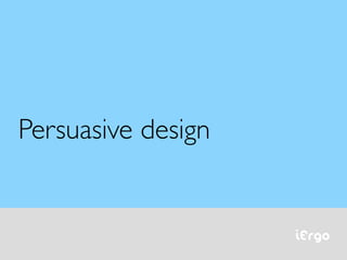 iErgo 
Persuasive design 
 