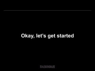 Okay, let’s get started 