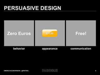 PERSUASIVE DESIGN EMERCE #CONVERSION . @PIETERJ Zero Euros Free! appearance behavior communication 