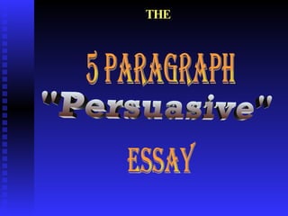 THE 5 Paragraph Essay &quot;Persuasive&quot; 